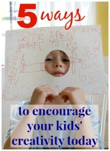 5 Ways to Encourage Your Kids Creativity Right Now