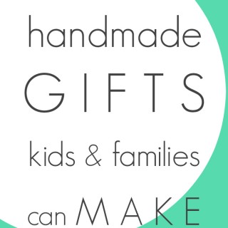 101 Handmade Gift Ideas for Kids and Families to Make