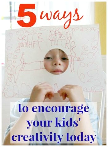 5 Ways to Encourage Your Kids Creativity