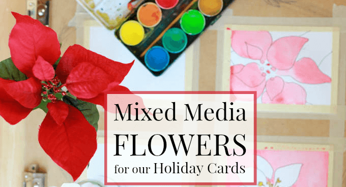 Mixed Media Flowers for our Holiday Cards