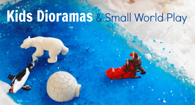 Small World Play and Kids Dioramas
