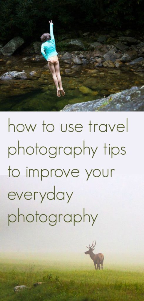 How to use travel photography tips to improve your everyday photography