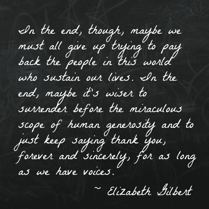 Beautiful Thankful Quote by Elizabeth Gilbert