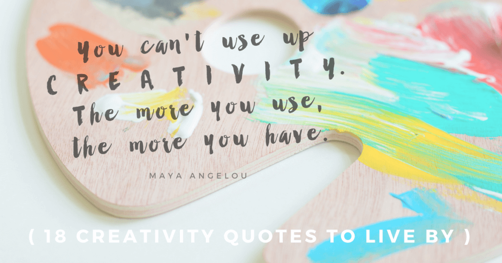 18 Creativity Quotes Inspirational Quotes To Live By For All Ages