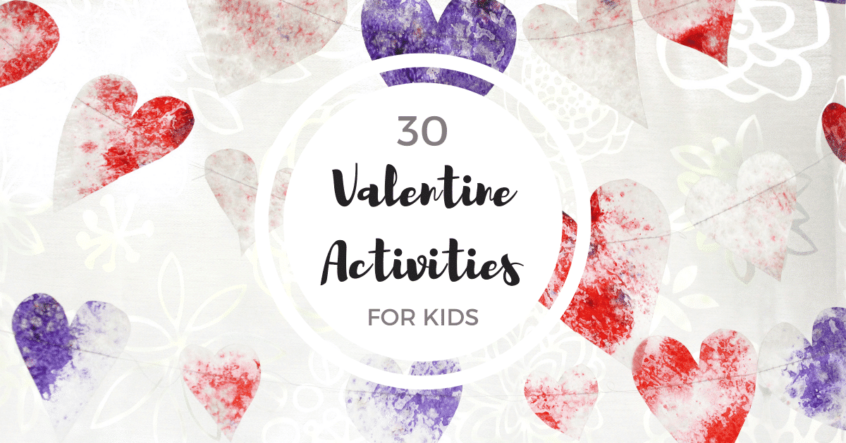 30 Valentine Crafts & Activities for Kids (+ Printable List)