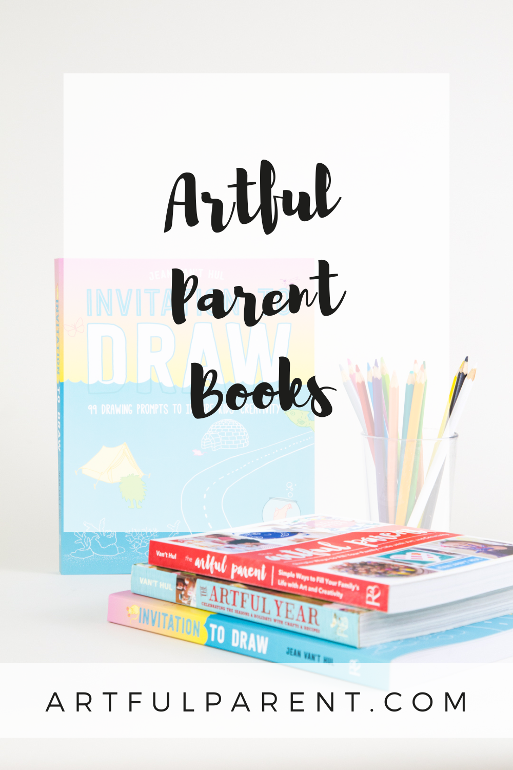 Books by Jean Van’t Hul, Creator of The Artful Parent