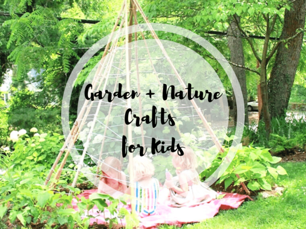 16 Garden + Nature Crafts for Kids