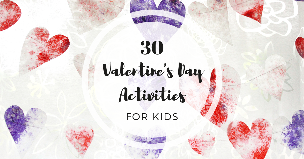 30 Valentine’s Day Activities for Kids (with Printable List!)