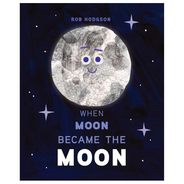 When Moon Became the Moon by Rob Hodgson