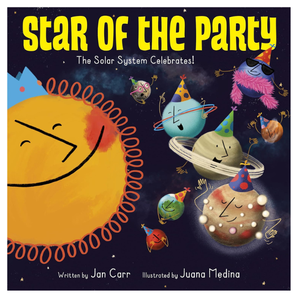 Star of the Party: The Solar System Celebration! By Jon Carr
