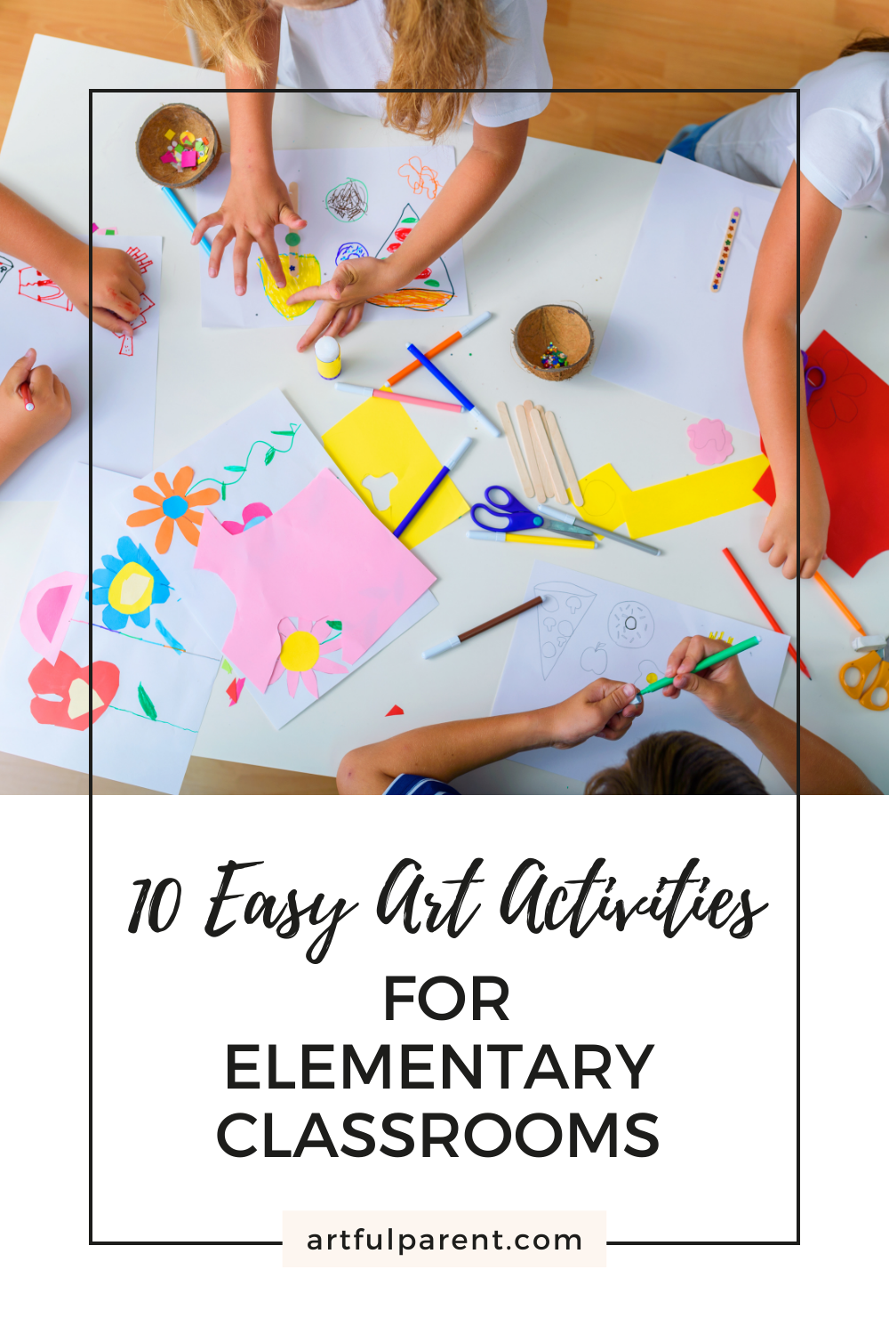 10 Easy Art Activities for Elementary Classrooms